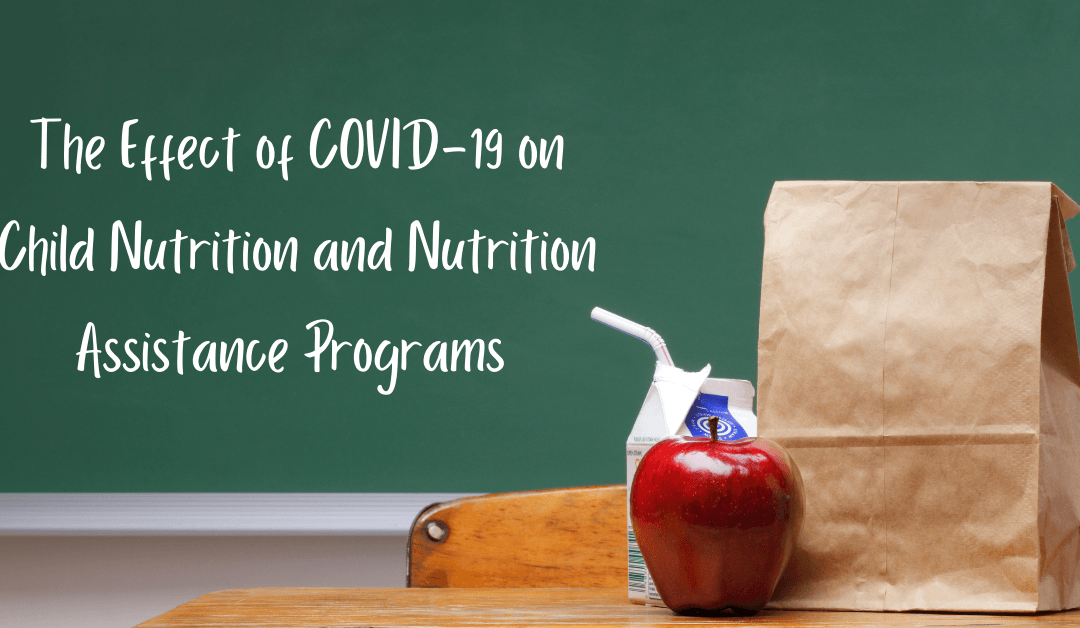 The Effect of COVID-19 on Child Nutrition and Nutrition Assistance Programs